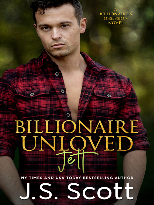 Title details for Billionaire Unloved ~ Jett by J. S. Scott - Available